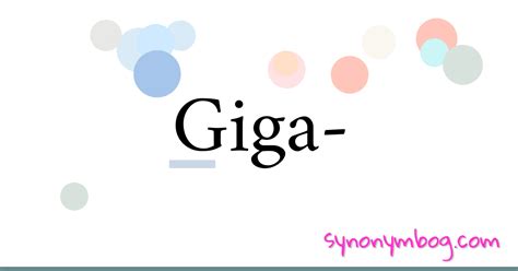 giga synonym.